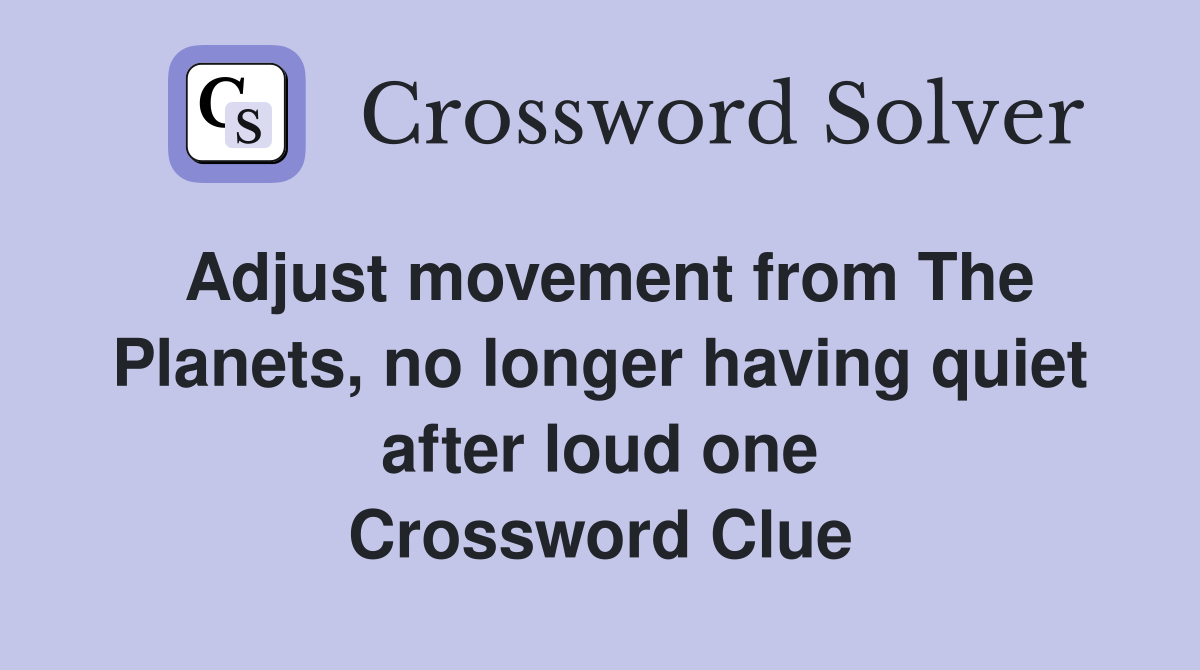 Adjust movement from The no longer having quiet after loud one